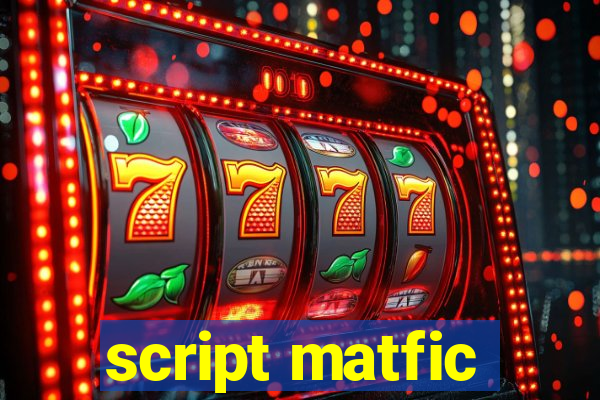 script matfic